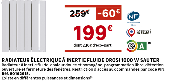 dont 2,10€ d’ co part*,259€, 60€,Radiateur lectrique   inertie fluide Orosi 1000 W SAUTER Radiateur   inertie fluide...