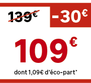 dont 1,09€ d’ co part*,139€, 30
