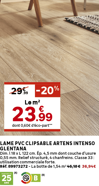 dont 0,60€ d’ co part***,Le m2, 20%,.99,29€,Lame PVC clipsable ARTENS Intenso Glentana Dim. l 18 x L 122 cm. p. 4,5 ...