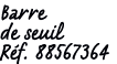 Barre de seuil R f. 88567364