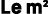 Le m²