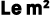 Le m2