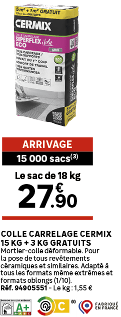 Colle carrelage CERMIX 15 kg + 3 kg gratuits Mortier colle d formable. Pour la pose de tous rev tements c ramiques et...
