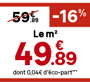 dont 0,04€ d’ co part***,.89,59€,Le m², 16
