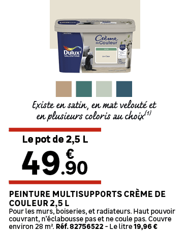 Le pot de 2,5 L,Existe en satin, en mat velout et en plusieurs coloris au choix(1),Peinture multisupports Cr me de C...