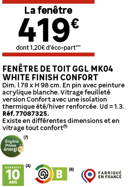 (7),dont 1,20€ d’ co part***,La fen tre,Fen tre de toit GGL MK04 White finish confort Dim. l 78 x H 98 cm. En pin ave...