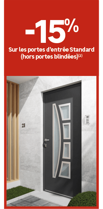  ﻿15﻿﻿%﻿ ﻿Sur les portes d’entr e Standard (hors portes blind es)(2)