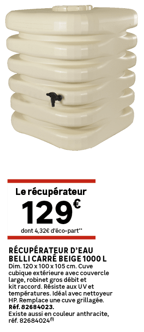 Le r cup rateur,dont 4,32€ d’ co part**,R cup rateur d’eau Belli carr beige 1000 L Dim. 120 x 100 x 105 cm. Cuve cub...